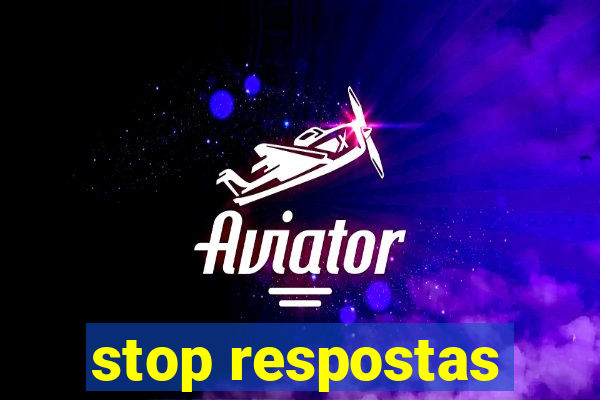 stop respostas